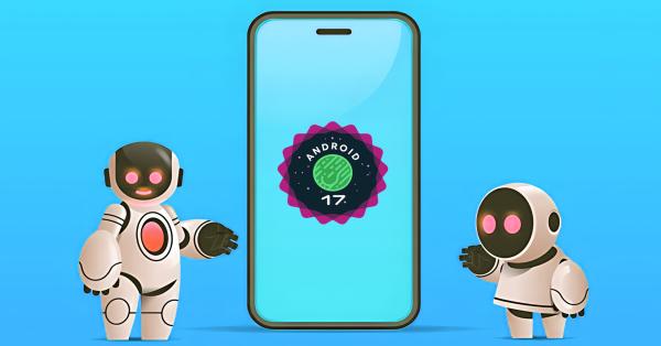 Android 17 Release Date: Everything We Know About the Next OS Update